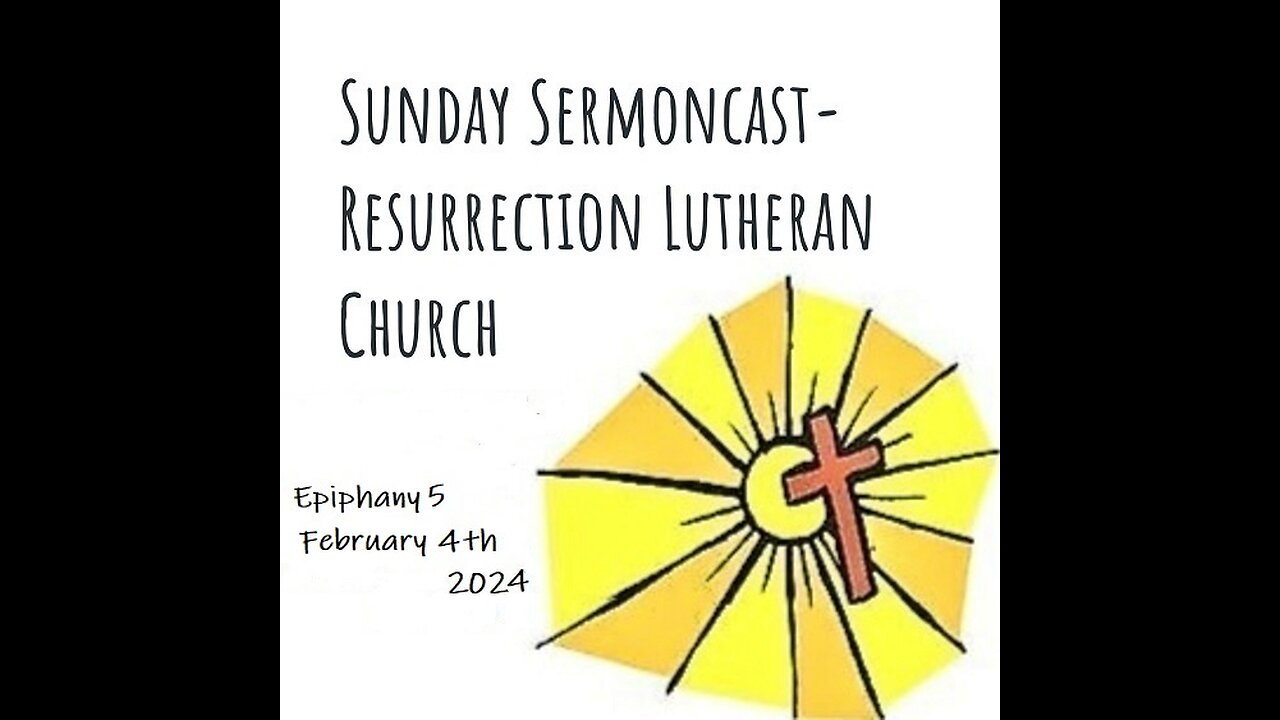 Sunday Sermoncast- Epiphany 5- Feb. 4th, 2024