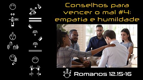 Conselhos para vencer o mal #4: empatia e humildade