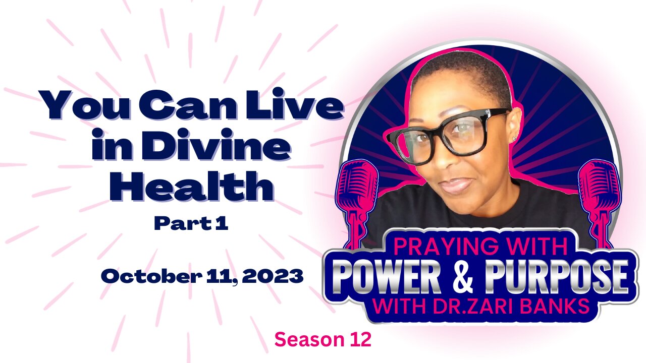 PODCAST: S12E20 You Can Live in Divine Health Part 1 | Dr. Zari Banks | Oct. 11, 2023 - PWPP