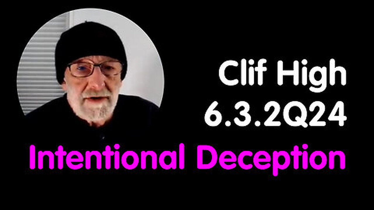 Clif High Update Video 6.3.2Q24 - Intentional Deception