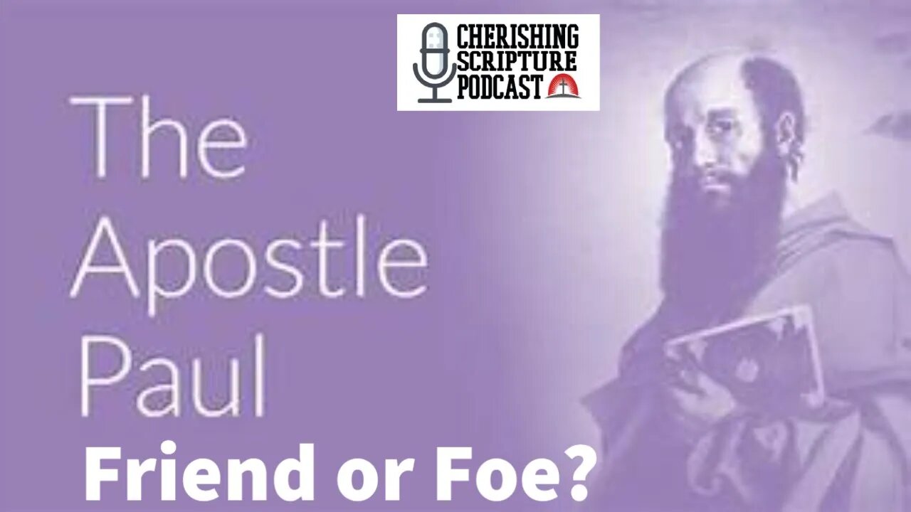 The Apostle Paul: Friend or Foe? ep#52