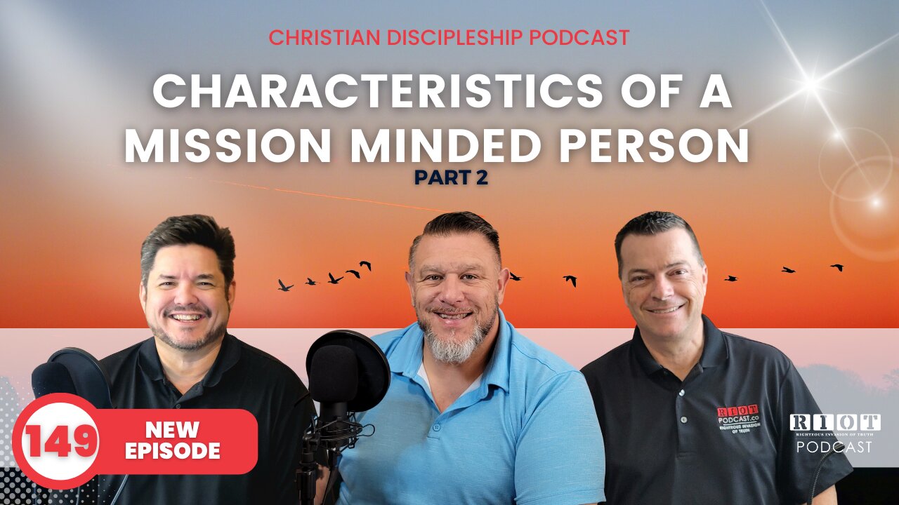 Characteristics of A Mission Minded Person Part 2 | Riot Podcast Ep 149 | Christian Podcast