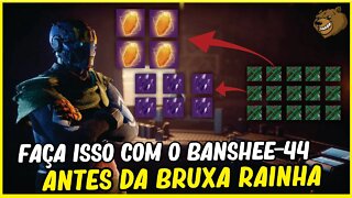 DESTINY 2 │ FAÇA ISSO COM O BANSHEE -44 ANTES DA BRUXA RAINHA!