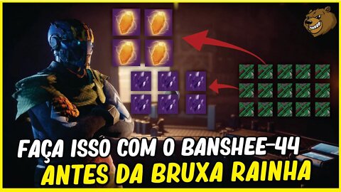 DESTINY 2 │ FAÇA ISSO COM O BANSHEE -44 ANTES DA BRUXA RAINHA!