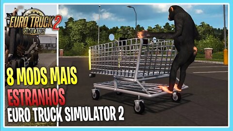 8 MODS MAIS ESTRANHOS PARA EURO TRUCK SIMULATOR 2