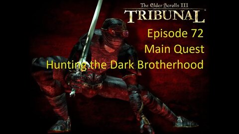 Episode 72 Let's Play Morrowind:Tribunal - Main Quest - Hunting the Dark Brotherhood