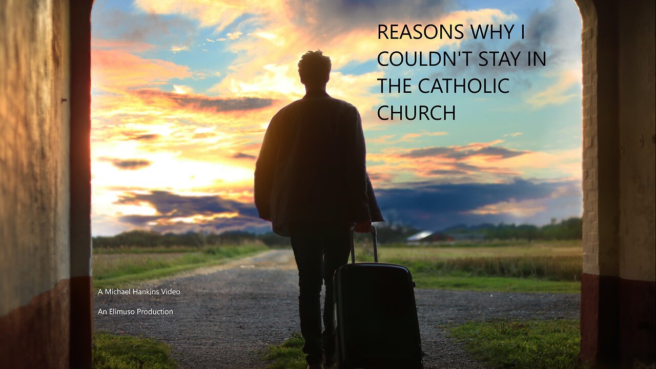 Reasons Why I Could Not Stay In The Catholic Church