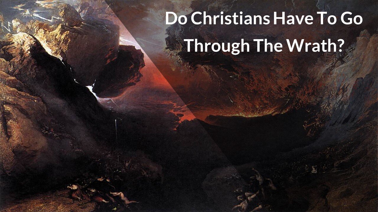 Do Christians Have To Go Through The Wrath?