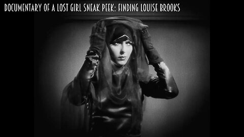 Wichita History: Documentary of a Lost Girl Sneak Peek: Finding Louise Brooks