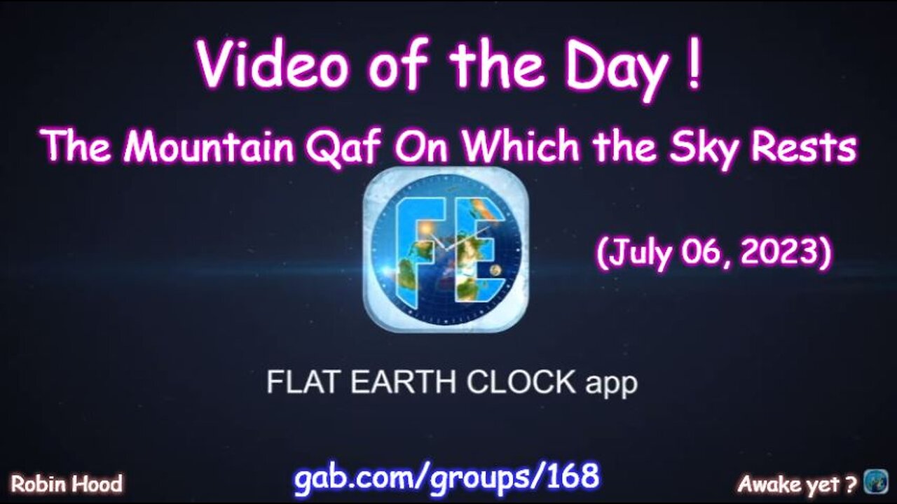 Flat Earth Clock app - Video of the Day (7/06/2023)