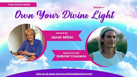 Own Your Divine Light Season 3 with Gabriel Cousens