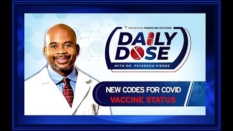 Daily Dose: ‘New Codes for COVID Vaccine Status' with Dr. Peterson Pierre