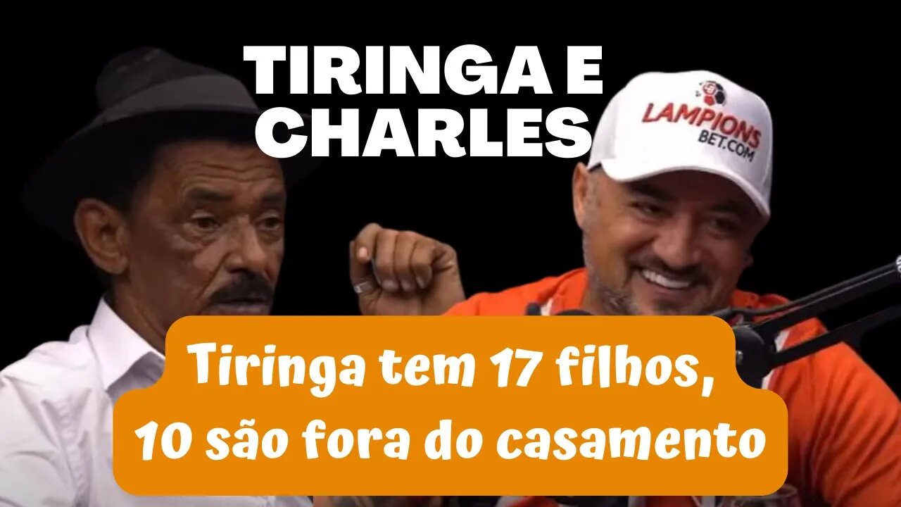 TIRINGA TEM 17 FILHOS