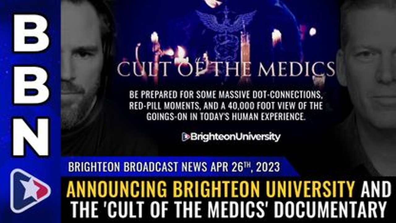 04-26-23 BBN - Announcing Brighteon University and the 'Cult of the Medics' Documentary