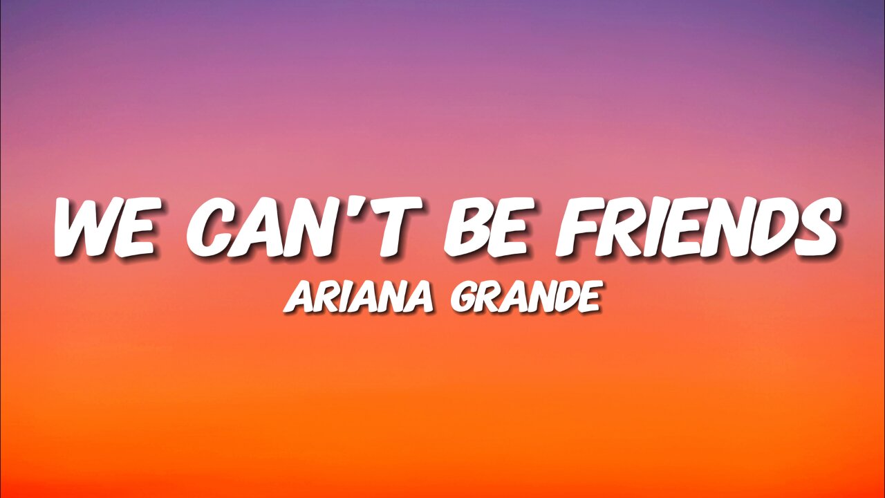 Ariana Grande - we can't be friends (wait for your love) (Lyrics)