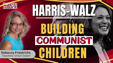 Harris-Walz: Building Communist Children | Rebecca Friedrichs