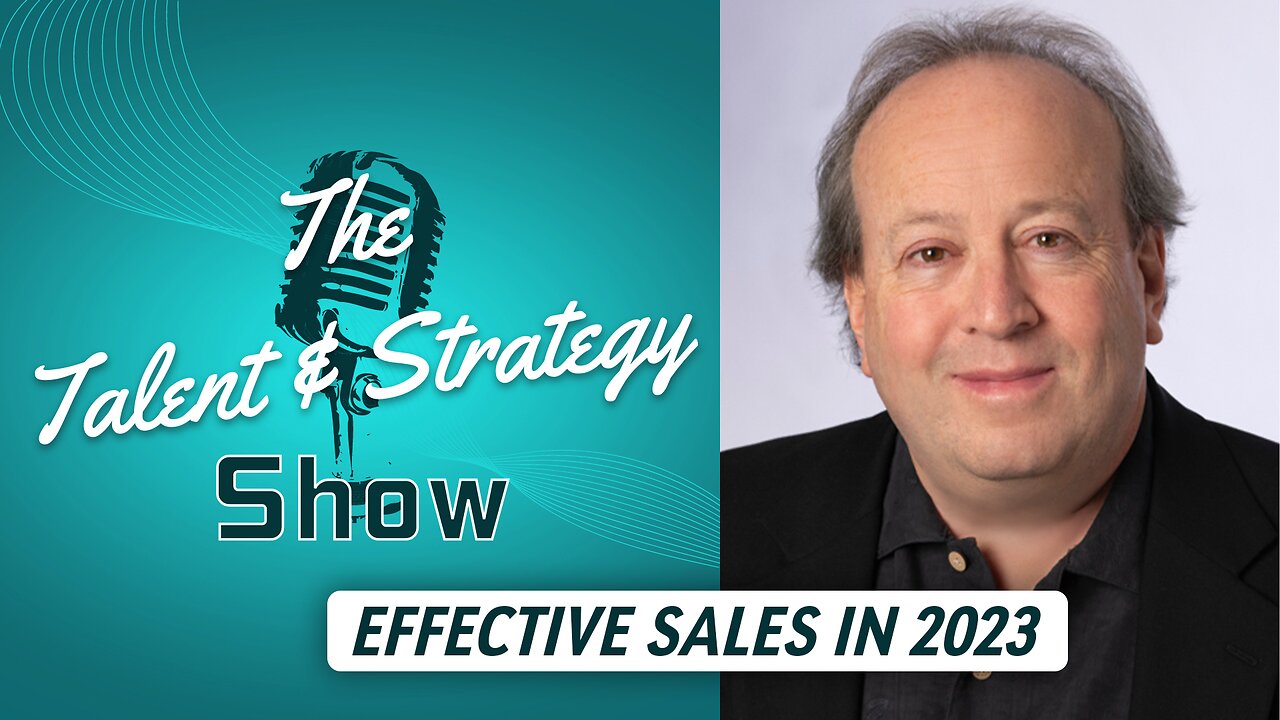 Effective Sales in 2023 with Fred Diamond | The Talent & Strategy Show