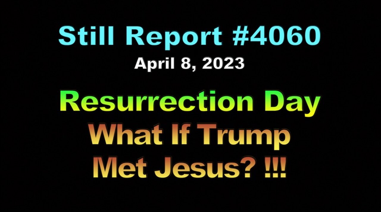 Resurrection Day – What If Trump Met Jesus, 4060