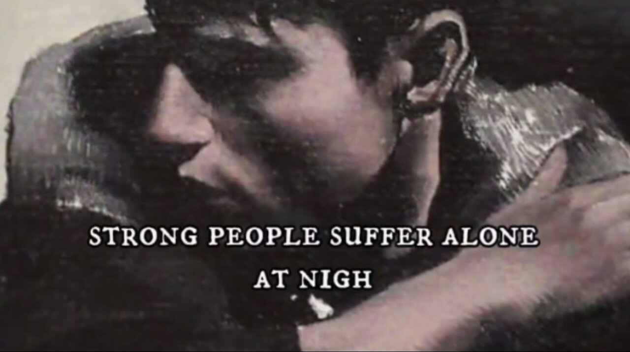 STRONG PEOPLE SUFFER ALONE AT NIGHT