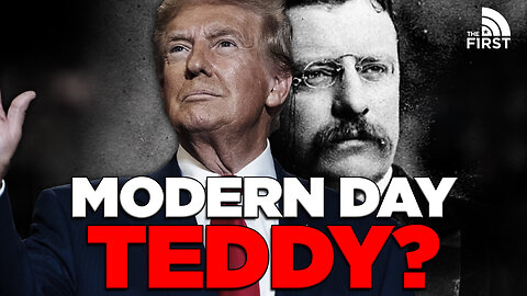 Is Trump The Modern-Day Teddy Roosevelt?