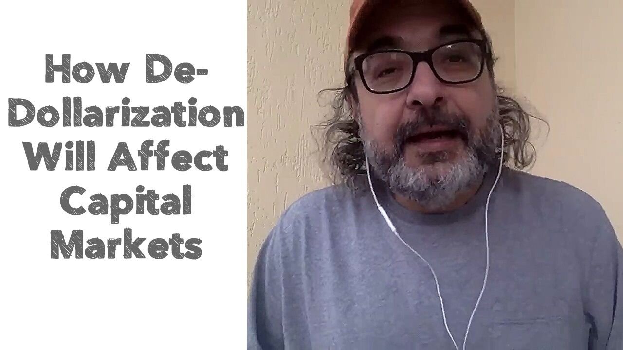 How De-Dollarization Will Affect Capital Markets