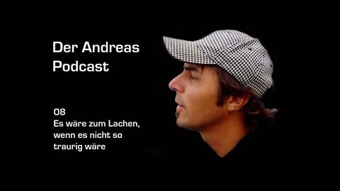 08 Podcast Es waere zum Lachen wenn es nicht so traurig wäre