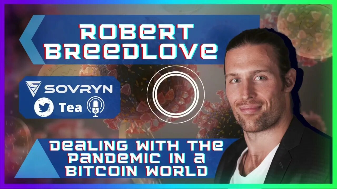 Dealing with the Pandemic in a Bitcoin World- Robert Breedlove (Sovryn Tea Clip)