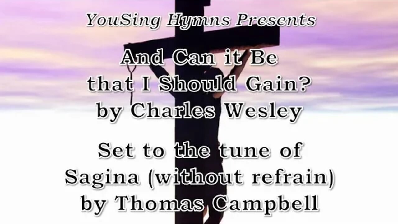 And Can It Be That I Should Gain (Sagina)
