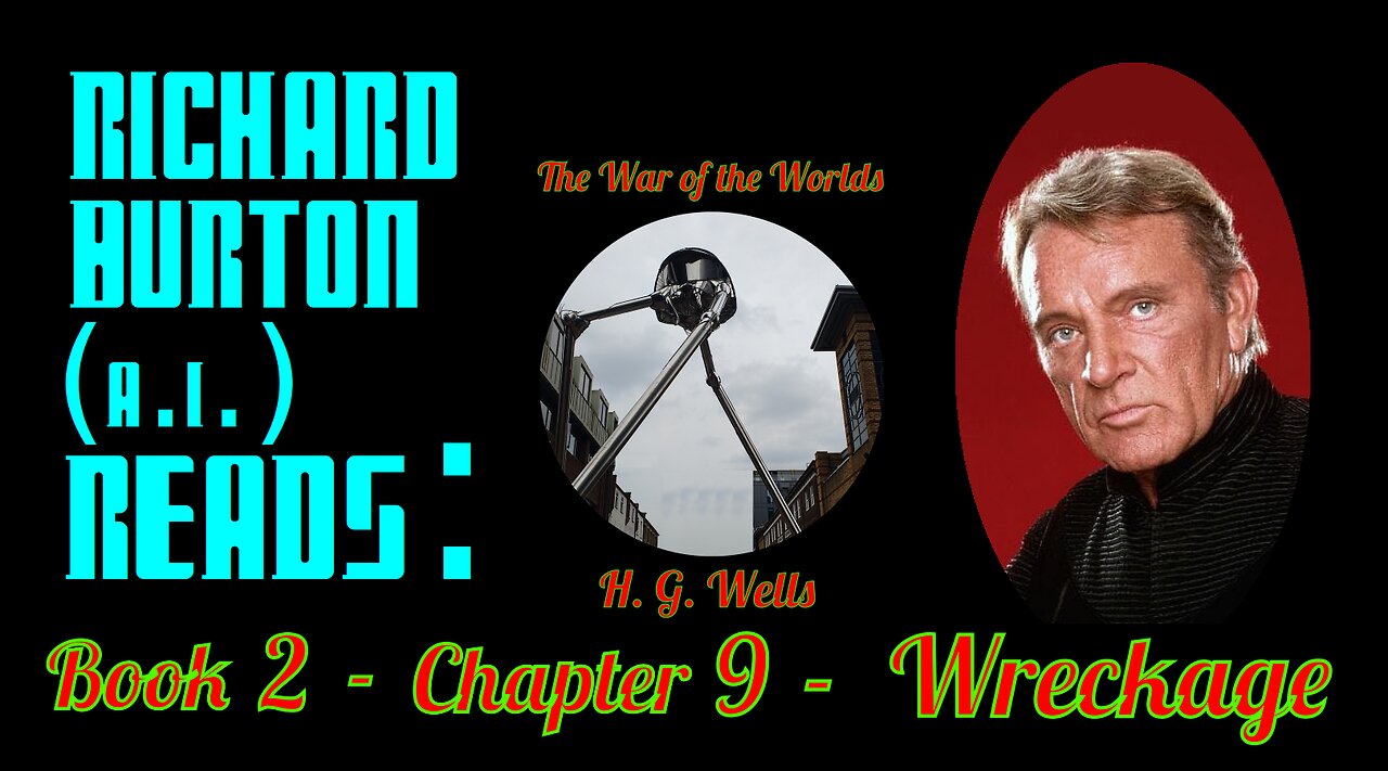 Ep. 26 - Richard Burton (A.I.) Reads : "The War of the Worlds" by H. G. Wells