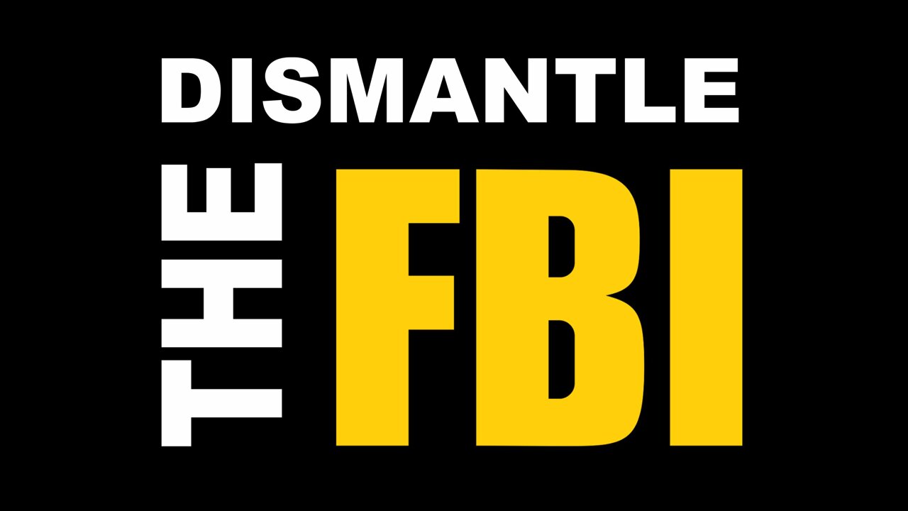 Dismantle the F.B.I.