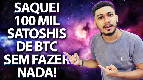 SAQUEI 100 MIL SATOSHIS DE BTC SEM FAZER NADA!