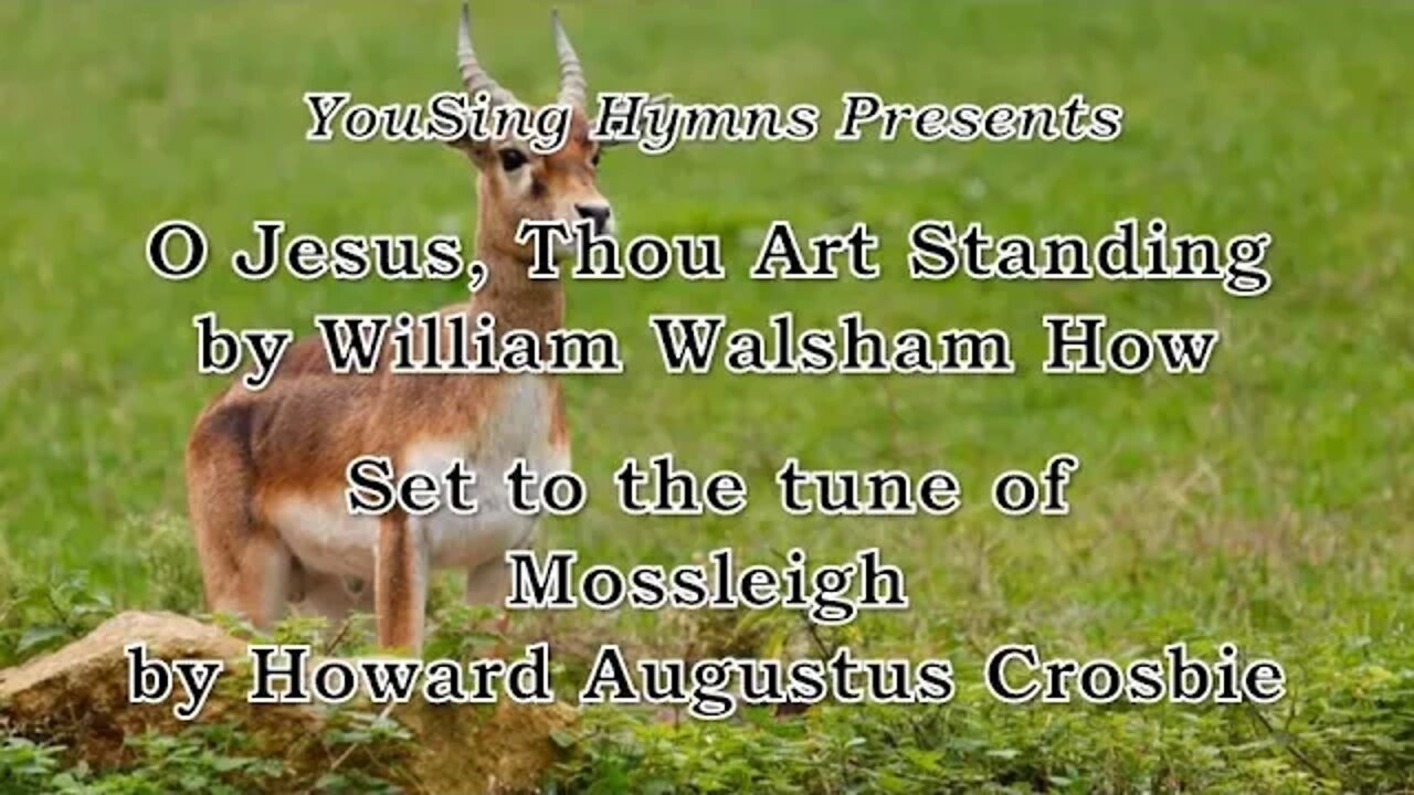 O Jesus, Thou Art Standing (Mossleigh)