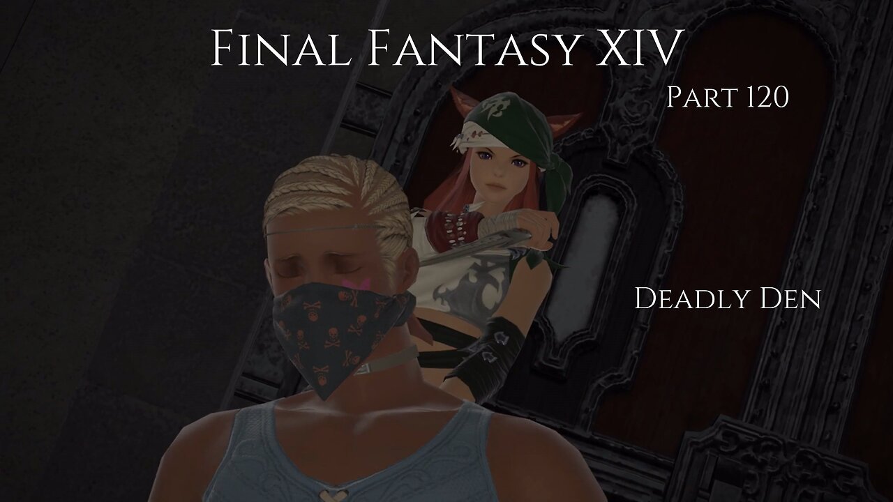 Final Fantasy XIV Part 120 - Deadly Den