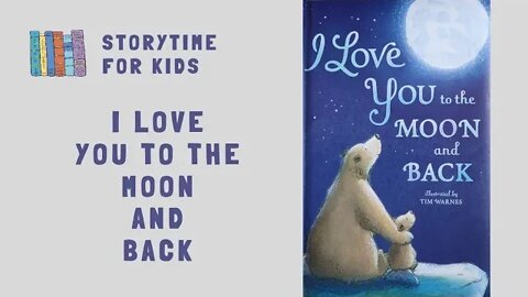 @Storytime for Kids | I Love You To The Moon And Back