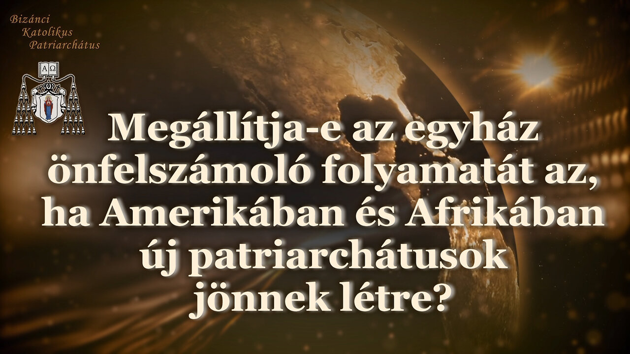 BKP: Megállítja-e az egyház önfelszámoló folyamatát az, ha Amerikában és Afrikában új patriarchátusok jönnek létre?