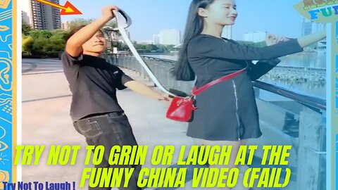 TRY NOT TO GRIN OR LAUGH AT THE FUNNY CHINA VIDEO (FAIL)