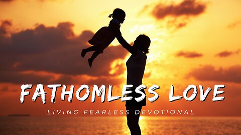 Fathomless Love