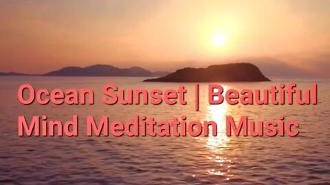 15 Minutes Of Ocean Sunset | Beautiful Mind Meditation Music | #meditation @Meditation Channel