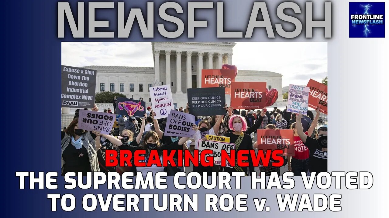 BREAKING NEWS: Supreme Court Has Overturned Roe v. Wade According to Leaked Docs....