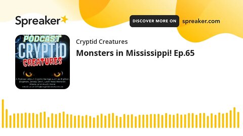 Monsters in Mississippi! Ep.65