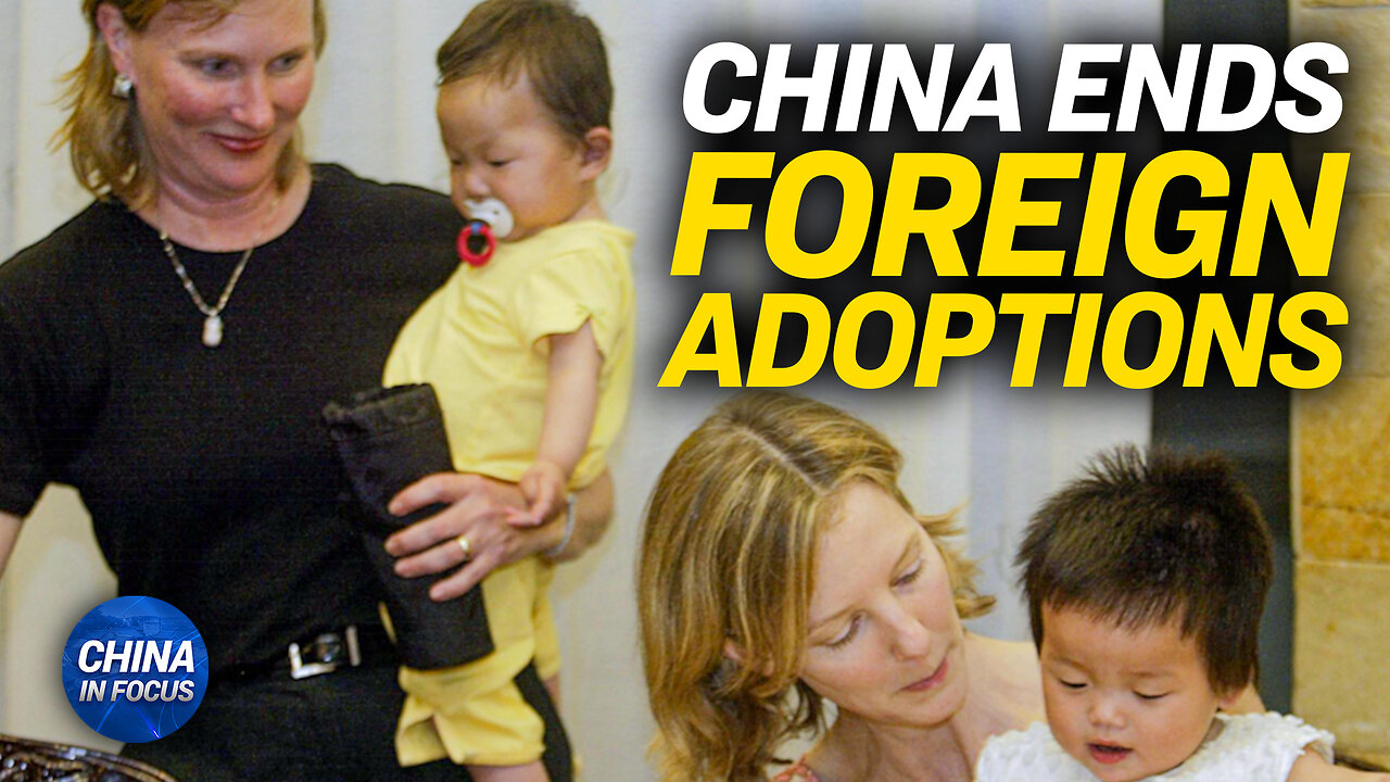 China Halts Foreign Adoptions After 32 Years | China in Focus