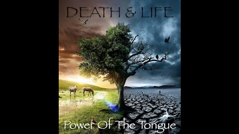 Death & Life = Power Of The Tongue