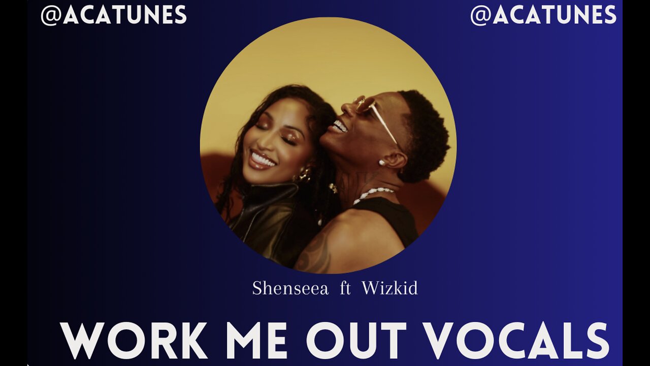 MUSIC VOCALS Shenseea, wizkid - WORK ME OUT Vocals