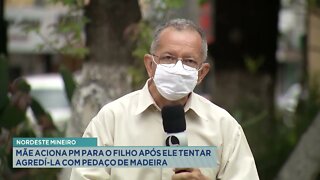 Nordeste Mineiro: mãe aciona Polícia Militar para o filho após ele tentar agredi-la com pedaço d