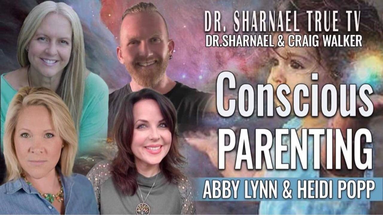 Conscious Parenting Abby Lynn, Heidi Popp, Dr. Sharnael, & Craig Walker