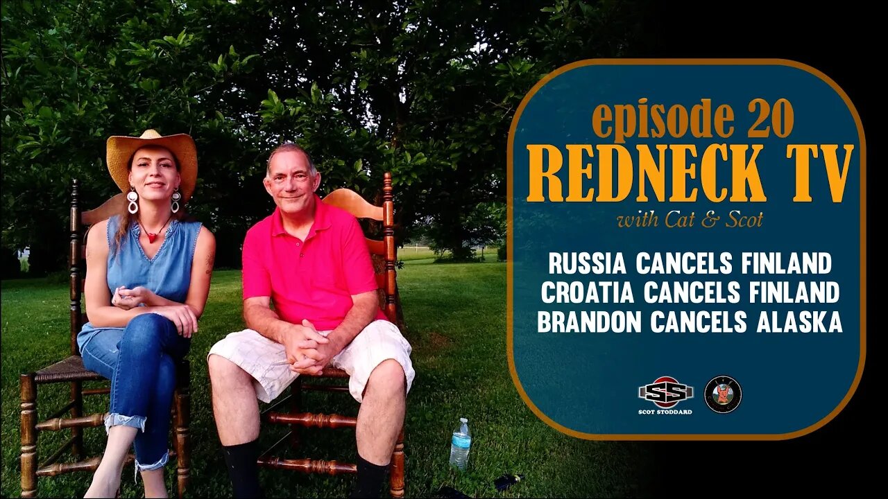 Redneck TV 20 with Cat & Scot // Russia Cancels Finland, Croatia Cancels Finland, Brandon Cancels