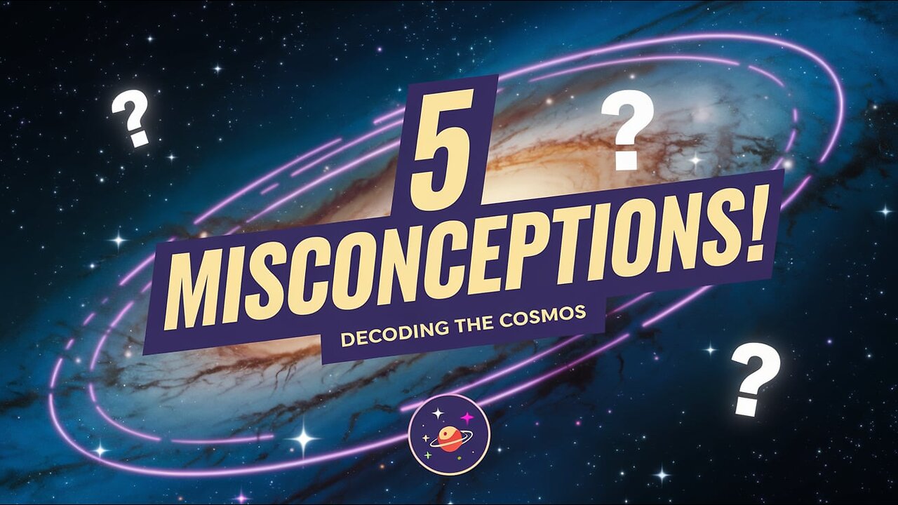 Decoding the Cosmos: 5 Misconceptions About the Univers