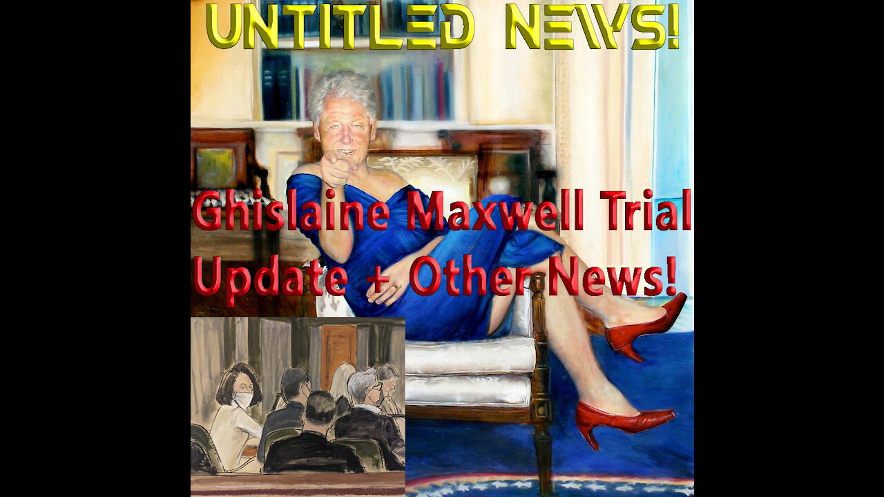 Ghislaine Maxwell Trial Update + Other News!