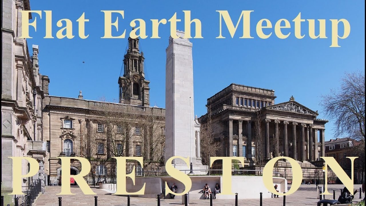 [archive] Flat Earth Activism meetup Preston UK April 14, 2018 ✅