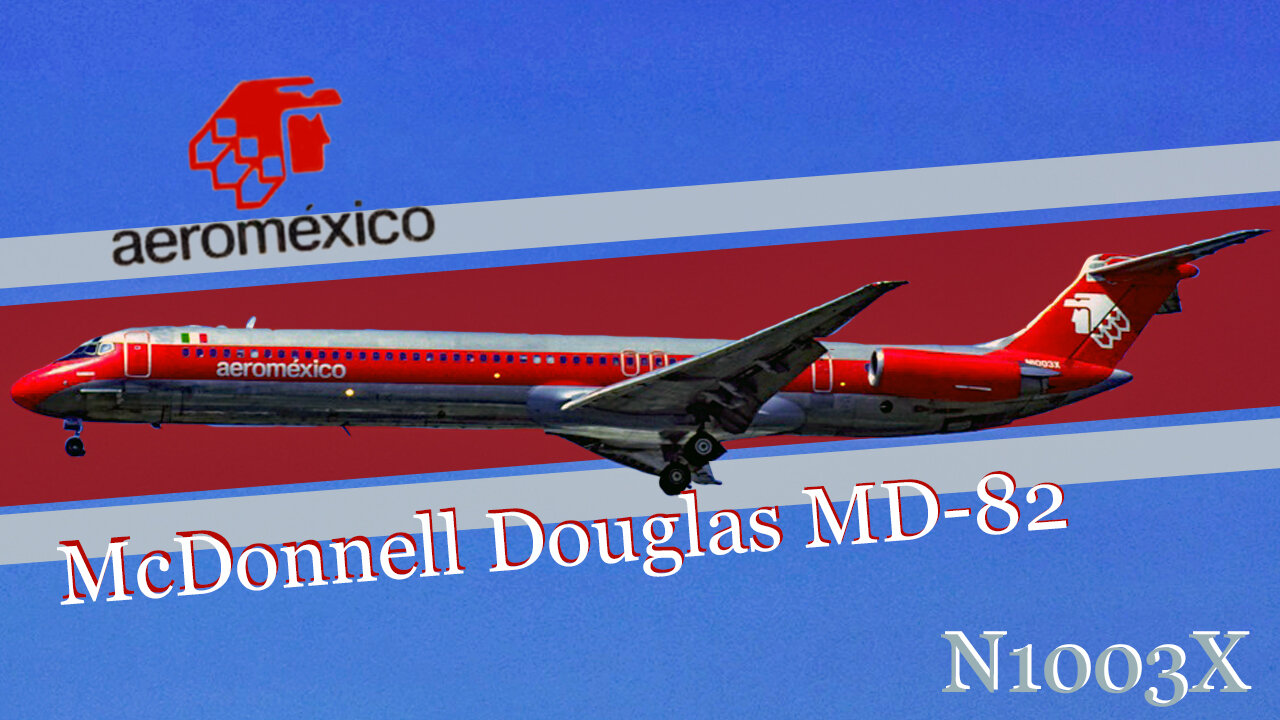 Aeromexico MD-82 (N1003X), A Legacy Unveiled